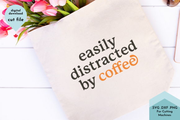 Easily Distracted by Coffee - Funny SVG for Graphics and Crafts