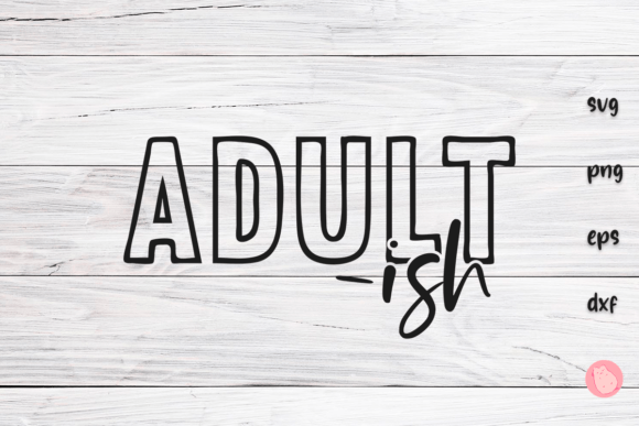 Funny SVG Adult-ish Graphics for Crafts
