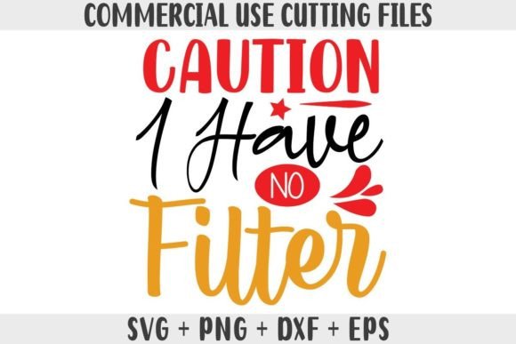 Graphics for Crafts: Funny SVG Caution I Have No Filter