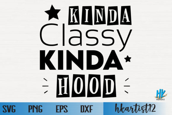 Kinda Classy Kinda Hood Funny SVG