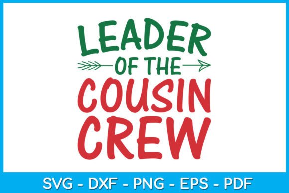 Leader of the Cousin Crew Funny SVG Tee Graphics for Crafts