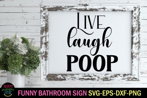Live Laugh Poop Bathroom SVG Graphics for Creative Crafts