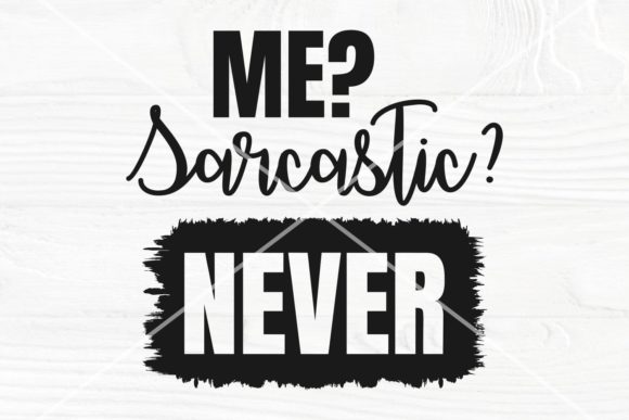 Me Sarcastic Never SVG Funny Graphics for Crafts