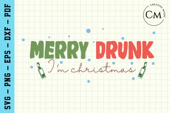 Merry Drunk I’m Christmas Funny Graphics for Crafts
