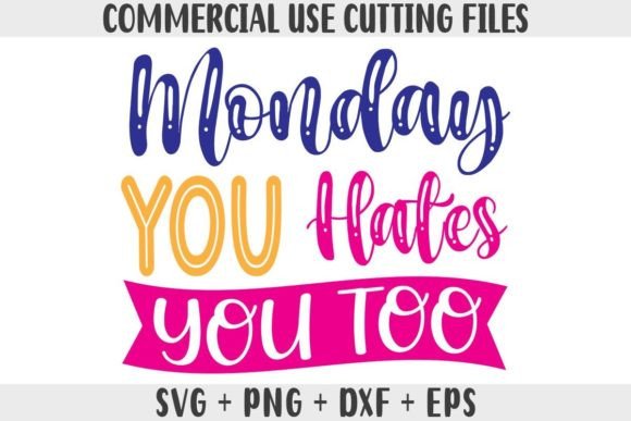 Monday Hates You Too Graphics for Crafts