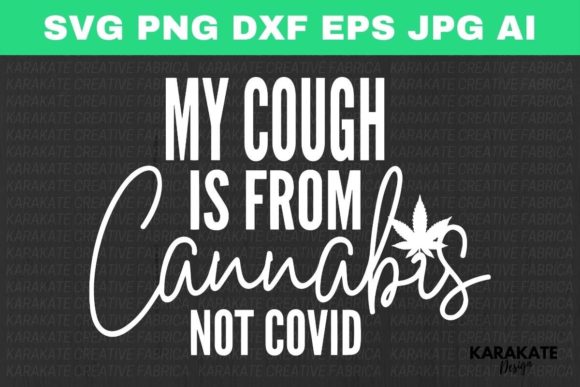 My Cough is from Cannabis Funny SVG