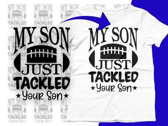 My Son Just Tackled Your Son Funny Svg Graphics For Crafts