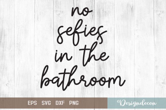 No Selfies in the Bathroom Graphics for Crafts