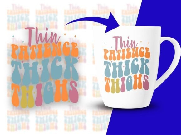 Thin Patience Thick Thighs Funny Svg: A Graphic Design Asset for Crafts and Marketing