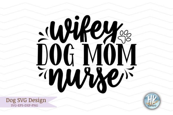 Wifey Dog Mom Nurse Funny SVG Graphics for Crafts
